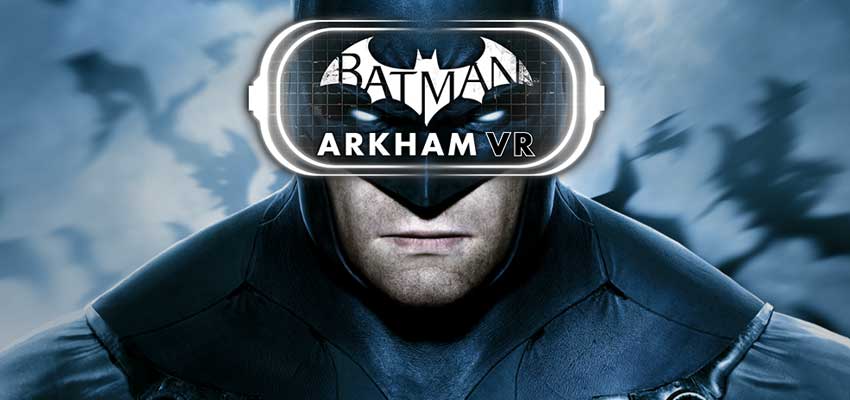 download batman ™ arkham vr for free