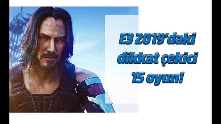 E3 2019’daki dikkat çekici 15 oyun! Cyberpunk 2077’den Doom Eternal’e kadar!