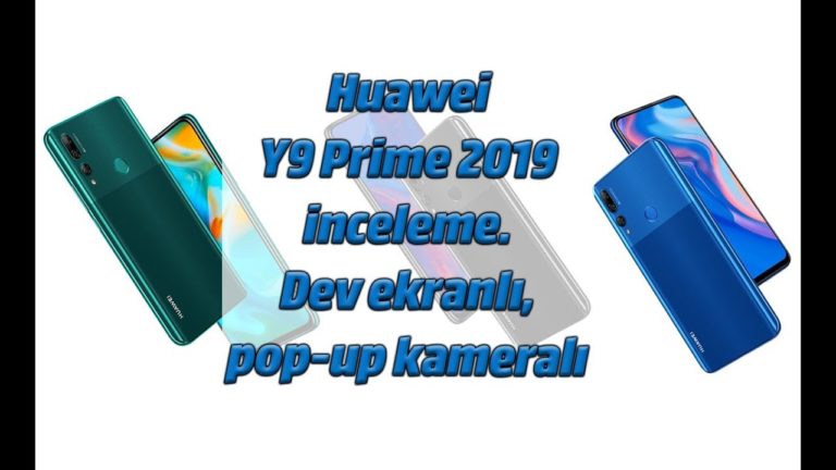 Huawei Y9 Prime 2019 inceleme. Dev ekranlı, pop-up kameralı telefon