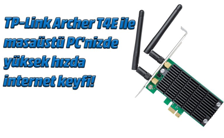 TP-Link Archer T4E ile masaüstü PC’nizde yüksek hızda internet keyfi!