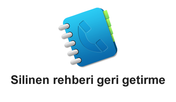 Cep telefonlarında silinen numaraları geri getirme