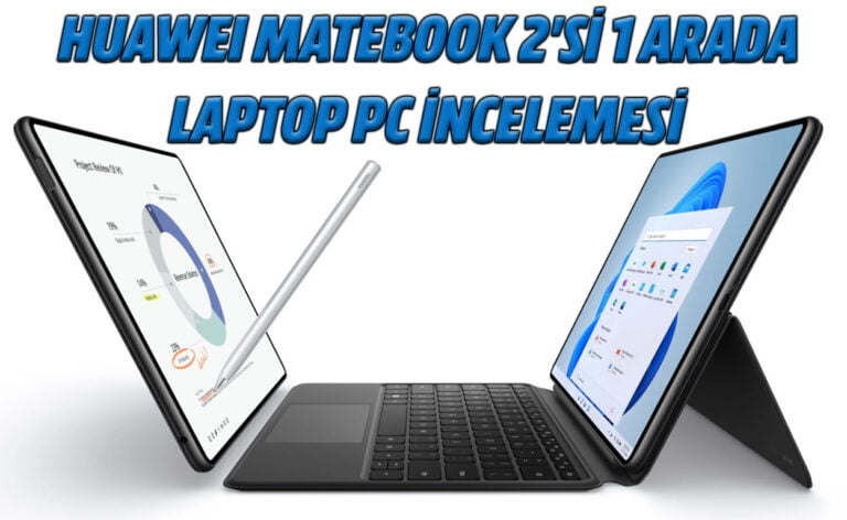 Huawei MateBook E: 2 in 1 Laptop PC inceleme