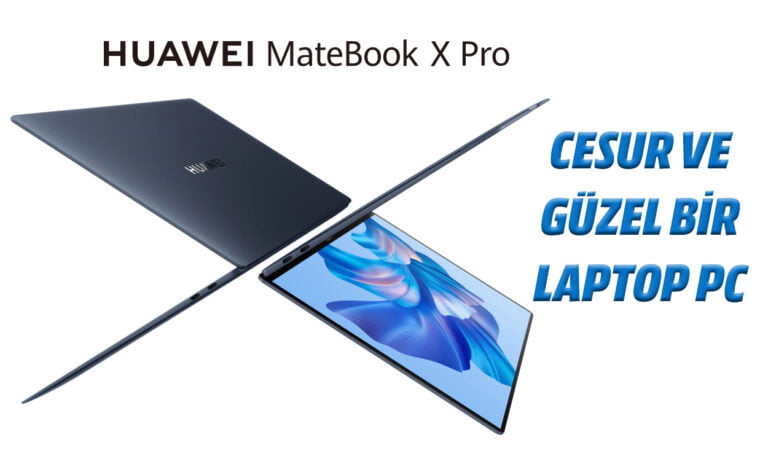 Yeni Huawei MateBook X Pro laptop: Cesur ve güzel!