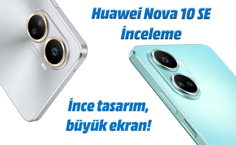 Huawei Nova 10 SE: İnce tasarım, büyük ekran!