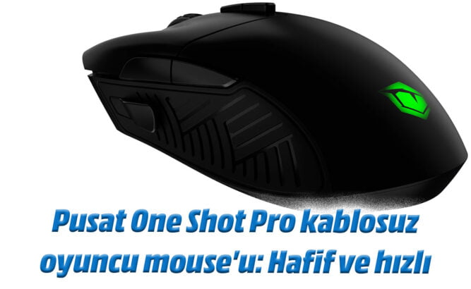 Pusat One Shot Pro kablosuz oyuncu mouse'u: Hafif ve hızlı 28 g fgreg