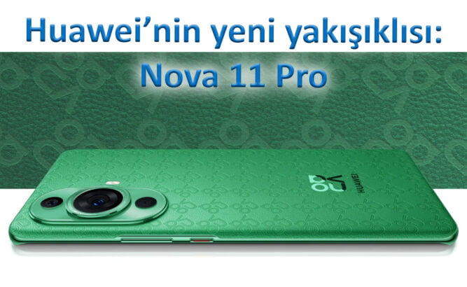 Huawei Nova 11 Pro inceleme: Benzerine az rastlanır bir zerafet! 18 nova 11 pro wqeqwe